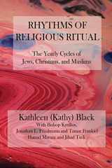 9781946230157-1946230154-Rhythms of Religious Ritual: The Yearly Cycle of Jews, Christians, and Muslims (Claremont Studies in Interreligious Studies)