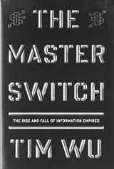 9780307269935-0307269930-The Master Switch: The Rise and Fall of Information Empires
