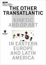 9788364177422-8364177427-The Other Transatlantic: Kinetic and Op Art in Eastern Europe and Latin America (Museum Under Construction, 14)
