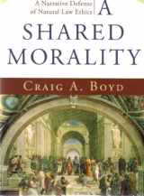 9781587431623-1587431629-Shared Morality, A: A Narrative Defense of Natural Law Ethics