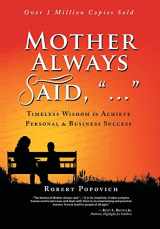 9781491898062-1491898062-Mother Always Said, "...": Timeless Wisdom to Achieve Personal & Business Success