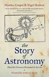 9781844037117-1844037118-The Story of Astronomy: How the Universe Revealed Its Secrets by Couper, Heather, Henbest, Nigel (2011) Paperback