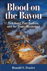 9781933337630-193333763X-Blood on the Bayou: Vicksburg,Port Hudson,and the Trans-Mississippi