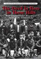 9780802124654-0802124658-The Devil Is Here in These Hills: West Virginia's Coal Miners and Their Battle for Freedom