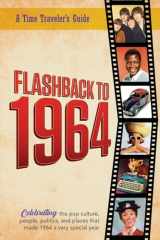 9781922676115-192267611X-Flashback to 1964 – Celebrating the pop culture, people, politics, and places.: From the original Time-Traveler Flashback Series of Yearbooks – news ... 1964. (A Time-Traveler’s Guide - Flashback)