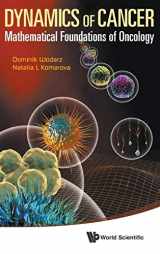 9789814566360-9814566365-DYNAMICS OF CANCER: MATHEMATICAL FOUNDATIONS OF ONCOLOGY
