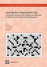 9780821378182-082137818X-Clearing the Global Health Fog: A Systematic Review of the Evidence on Integration of Health Systems and Targeted Interventions (166) (World Bank Working Papers)