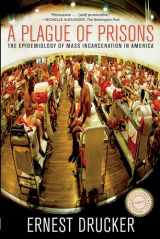 9781595588791-1595588795-A Plague of Prisons: The Epidemiology of Mass Incarceration in America