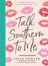 9781423648963-142364896X-Talk Southern to Me: Stories & Sayings to Accent Your Life