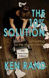 9781933846743-1933846747-The 10% Solution: Self-editing for the Modern Writer
