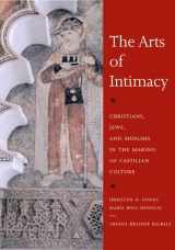 9780300142143-0300142145-The Arts of Intimacy: Christians, Jews, and Muslims in the Making of Castilian Culture