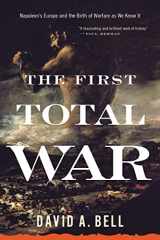 9780618919819-0618919813-The First Total War: Napoleon's Europe and the Birth of Warfare as We Know It