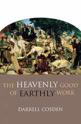 9780801045967-0801045967-The Heavenly Good of Earthly Work