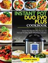 9781950284931-195028493X-Instant Pot Duo Evo Plus Cookbook: Easy & Delicious Instant Pot Duo Evo Plus Recipes For Fast And Healthy Meals (Beginners Friendly)