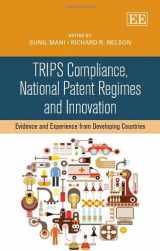 9781782549468-1782549463-TRIPS Compliance, National Patent Regimes and Innovation: Evidence and Experience from Developing Countries