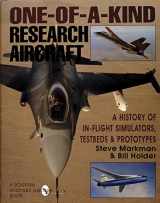 9780887407970-0887407978-One-of-a-Kind Research Aircraft: A History of In-Flight Simulators, Testbeds, & Prototypes (Schiffer Military/Aviation History)