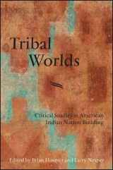 9781438446301-1438446306-Tribal Worlds: Critical Studies in American Indian Nation Building (SUNY series, Tribal Worlds: Critical Studies in American Indian Nation Building)