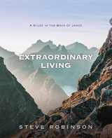 9781957616230-1957616237-Extraordinary Living: A Study in the Book of James