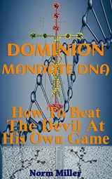 9781545568255-1545568251-Dominion Mandate DNA: How To Beat The Devil At His Own Game