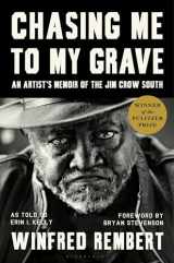 9781639731466-1639731466-Chasing Me to My Grave: An Artist’s Memoir of the Jim Crow South, with a foreword by Bryan Stevenson