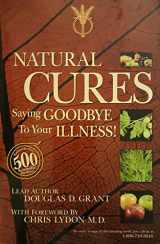 9780976289524-0976289520-Natural Cures Saying Goodbye To Your Illness