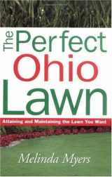 9781930604346-1930604343-The Perfect Ohio Lawn: Attaining and Maintaining the Lawn You Want