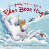 9780310768746-0310768748-I'm Going to Give You a Polar Bear Hug!: A Padded Board Book