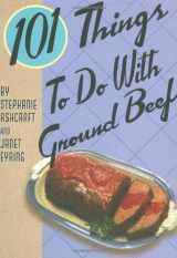 9781423600619-1423600614-101 Things to Do with Ground Beef (101 Things to Do With...recipes)