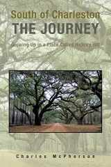 9781441534873-1441534873-South of Charleston The Journey: Growing Up in a Place Called Hickory Hill
