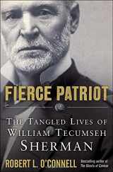 9781400069729-1400069726-Fierce Patriot: The Tangled Lives of William Tecumseh Sherman
