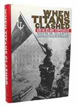 9780700607174-070060717X-When Titans Clashed: How the Red Army Stopped Hitler (Modern War Studies)