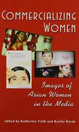 9781572738522-1572738529-Commercializing Women: Images of Asian Women in the Media (Hampton Press Communication: Women, Culture and Mass Communication)
