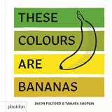 9780714876337-071487633X-THESE COLORS ARE BANANAS