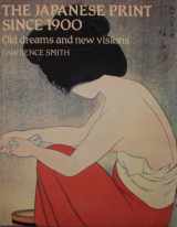 9780714114248-0714114243-Japanese Print Since 1900: Old Dreams and New Visions by Lawrence Smith (1983-06-03)