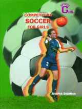 9780823934058-0823934055-Competitive Soccer for Girls (Sportsgirl)