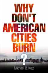 9780812243864-0812243862-Why Don't American Cities Burn? (The City in the Twenty-First Century)