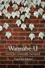 9780226815305-0226815307-Wannabe U: Inside the Corporate University