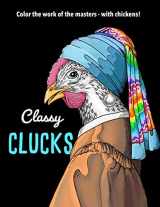 9781951613020-1951613023-Classy Clucks: Color the Work of the Masters - With Chickens!
