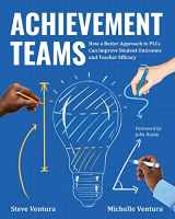 9781416631194-1416631194-Achievement Teams: How a Better Approach to PLCs Can Improve Student Outcomes and Teacher Efficacy