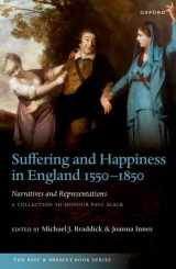 9780192867285-0192867288-Suffering and Happiness in England 1550-1850: Narratives and Representations: A collection to honour Paul Slack (The Past and Present Book Series)