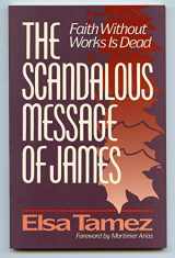 9780940989566-0940989565-The Scandalous Message of James: Faith Without Works Is Dead (English and Spanish Edition)