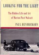 9780394577296-0394577299-Looking For The Light: The Hidden Life and Art of Marion Post Wolcott