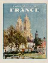 9781592181704-1592181708-Cathedral Cities of France: Restored Color Special Edition