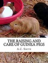 9781984244888-1984244884-The Raising and Care of Guinea Pigs: A Complete Guide to the Breeding and Exhibiting of Domestic Cavies