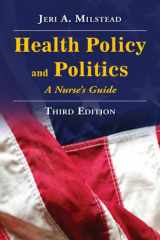 9780763751272-0763751278-Health Policy And Politics: A Nurse's Guide (Milstead, Health Policy and Politics)