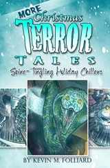 9781535435987-1535435984-MORE Christmas Terror Tales: Spine-Tingling Holiday Chillers