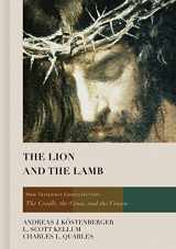 9781433677083-1433677083-The Lion and the Lamb: New Testament Essentials from the Cradle, the Cross, and the Crown
