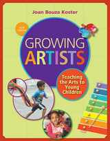 9781285743141-1285743148-Growing Artists: Teaching the Arts to Young Children