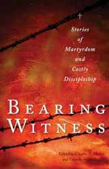 9780874867046-0874867045-Bearing Witness: Stories of Martyrdom and Costly Discipleship