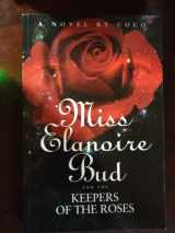 9781892937285-189293728X-Miss Elaniore Bud and The Keepers of The Roses